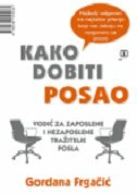 KAKO DOBITI POSAO - Vodič za nezaposlene i tražitelje posla-0 KAKO DOBITI POSAO - Vodič za nezaposlene i tražitelje posla-0