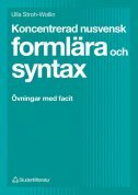 KONCENTRERAD NUSVENSK FORMLAERA OCH SYNTAX OEVNINGAR MED FACIT-0 KONCENTRERAD NUSVENSK FORMLAERA OCH SYNTAX OEVNINGAR MED FACIT-0