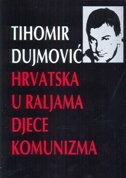 HRVATSKA U RALJAMA DJECE KOMUNIZMA-0 HRVATSKA U RALJAMA DJECE KOMUNIZMA-0