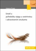 UVOD U PSIHOLOŠKU NJEGU U SESTRINSTVU I ZDRAVSTVENIM STRUKAMA-0 UVOD U PSIHOLOŠKU NJEGU U SESTRINSTVU I ZDRAVSTVENIM STRUKAMA-0