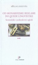 OD MONARHIJSKE REKLAME DO QUEER LINGVISTIKE - Semiološki i jezikoslovni ogledi-0 OD MONARHIJSKE REKLAME DO QUEER LINGVISTIKE - Semiološki i jezikoslovni ogledi-0