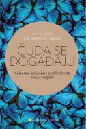 ČUDA SE DOGAĐAJU - Kako nas sjećanja iz prošlih života mogu iscijeliti-0 ČUDA SE DOGAĐAJU - Kako nas sjećanja iz prošlih života mogu iscijeliti-0