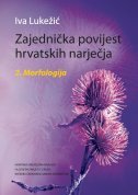 ZAJEDNIČKA POVIJEST HRVATSKIH NARJEČJA 2 - MORFOLOGIJA-0 ZAJEDNIČKA POVIJEST HRVATSKIH NARJEČJA 2 - MORFOLOGIJA-0