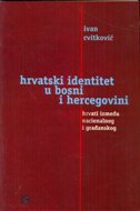 HRVATSKI IDENTITET U BOSNI I HERCEGOVINI - Hrvati između nacionalnog i građanskog-0