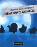 PREMA NOVOJ ANIMACIJI - Povijest novijeg animiranog filma u Hrvatskoj-0 PREMA NOVOJ ANIMACIJI - Povijest novijeg animiranog filma u Hrvatskoj-0