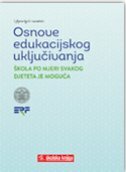 OSNOVE EDUKACIJSKOG UKLJUČIVANJA - ŠKOLA PO MJERI SVAKOG DJETETA JE MOGUĆA-0 OSNOVE EDUKACIJSKOG UKLJUČIVANJA - ŠKOLA PO MJERI SVAKOG DJETETA JE MOGUĆA-0