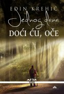 JEDNOG DANA DOĆI ĆU, OČE-0 JEDNOG DANA DOĆI ĆU, OČE-0