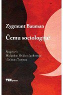 ČEMU SOCIOLOGIJA? Razgovori s Michaelom Hviidom Jacobsenom i Keithom Testerom-0