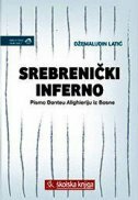 SREBRENIČKI INFERNO - Pismo Danteu Alighieriju iz Bosne-0 SREBRENIČKI INFERNO - Pismo Danteu Alighieriju iz Bosne-0