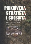 PRIKRIVENA STRATIŠTA I GROBIŠTA JUGOSLAVENSKIH KOMUNISTIČKIH ZLOČINA-0 PRIKRIVENA STRATIŠTA I GROBIŠTA JUGOSLAVENSKIH KOMUNISTIČKIH ZLOČINA-0