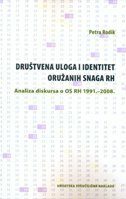 DRUŠTVENA ULOGA I IDENTITET ORUŽANIH SNAGA RH - Analiza diskursa o OS RH 1991.-2008.-0
