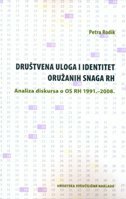 DRUŠTVENA ULOGA I IDENTITET ORUŽANIH SNAGA RH - Analiza diskursa o OS RH 1991.-2008.-0 DRUŠTVENA ULOGA I IDENTITET ORUŽANIH SNAGA RH - Analiza diskursa o OS RH 1991.-2008.-0