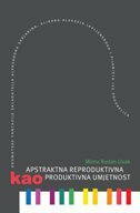 APSTRAKTNA REPRODUKTIVNA KAO PRODUKTIVNA UMJETNOST-0 APSTRAKTNA REPRODUKTIVNA KAO PRODUKTIVNA UMJETNOST-0