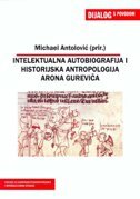 DIJALOG S POVODOM 8 - INTELEKTUALNA AUTOBIOGRAFIJA I HISTORIJSKA ANTROPOLOGIJA ARONA GUREVIČA-0 DIJALOG S POVODOM 8 - INTELEKTUALNA AUTOBIOGRAFIJA I HISTORIJSKA ANTROPOLOGIJA ARONA GUREVIČA-0