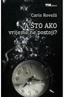 A ŠTO AKO VRIJEME NE POSTOJI?-0 A ŠTO AKO VRIJEME NE POSTOJI?-0