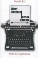 LIJEVI MANGUPI I DESNI VARVARI - hronika (ras)pada i drugih jada-0