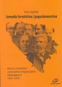 IZMEĐU HRVATSTVA I JUGOSLAVENSTVA-0 IZMEĐU HRVATSTVA I JUGOSLAVENSTVA-0