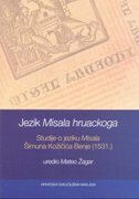 JEZIK MISALA HRUACKOGA - Studije o jeziku Misala Šimuna Kožičića Benje (1531.)-0 JEZIK MISALA HRUACKOGA - Studije o jeziku Misala Šimuna Kožičića Benje (1531.)-0