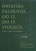 HRVATSKA FILOZOFIJA OD 12. DO 19. STOLJEĆA - Izbor iz djela na latinskome , 3. svezak-0