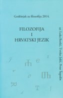 FILOZOFIJA I HRVATSKI JEZIK - Godišnjak za filozofiju 2014.-0 FILOZOFIJA I HRVATSKI JEZIK - Godišnjak za filozofiju 2014.-0