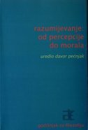 RAZUMIJEVANJE: OD PERCEPCIJE DO MORALA-0 RAZUMIJEVANJE: OD PERCEPCIJE DO MORALA-0