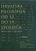HRVATSKA FILOZOFIJA OD 12. DO 19. STOLJEĆA - Izbor iz djela na latinskome , 2. svezak-0 HRVATSKA FILOZOFIJA OD 12. DO 19. STOLJEĆA - Izbor iz djela na latinskome , 2. svezak-0