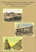THE ENTANGLED HISTORIES OF VIENNA, ZAGREB AND BUDAPEST (18TH-20TH CENTURY)-0