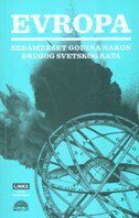 EVROPA - SEDAMDESET GODINA NAKON DRUGOG SVETSKOG RATA-0 EVROPA - SEDAMDESET GODINA NAKON DRUGOG SVETSKOG RATA-0