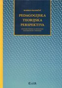 PEDAGOGIJSKA TEORIJSKA PERSPEKTIVA - Značenje teorije za pedagogiju kao disciplinu i profesiju-0 PEDAGOGIJSKA TEORIJSKA PERSPEKTIVA - Značenje teorije za pedagogiju kao disciplinu i profesiju-0