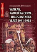 VATIKAN, KATOLIČKA CRKVA I JUGOSLOVENSKA VLAST 1941-1958-0 VATIKAN, KATOLIČKA CRKVA I JUGOSLOVENSKA VLAST 1941-1958-0