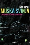 MUŠKA SVINJA I DVADESET OČAJNO LJUBAVNIH-0 MUŠKA SVINJA I DVADESET OČAJNO LJUBAVNIH-0