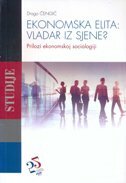 EKONOMSKA ELITA: VLADAR IZ SJENE? - Prilozi ekonomskoj sociologiji-0 EKONOMSKA ELITA: VLADAR IZ SJENE? - Prilozi ekonomskoj sociologiji-0