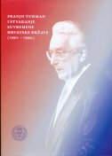FRANJO TUĐMAN I STVARANJE SUVREMENE HRVATSKE DRŽAVE (1990. - 1999.)-0 FRANJO TUĐMAN I STVARANJE SUVREMENE HRVATSKE DRŽAVE (1990. - 1999.)-0