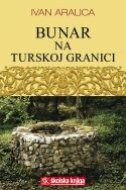 BUNAR NA TURSKOJ GRANICI-0 BUNAR NA TURSKOJ GRANICI-0
