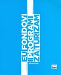 EU FONDOVI I PROGRAMI ZA TURIZAM - Priručnik + Radni listovi-0 EU FONDOVI I PROGRAMI ZA TURIZAM - Priručnik + Radni listovi-0