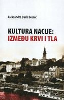 KULTURA NACIJE - IZMEĐU KRVI I TLA-0 KULTURA NACIJE - IZMEĐU KRVI I TLA-0