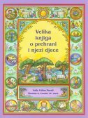 VELIKA KNJIGA O PREHRANI I NJEZI DJECE-0 VELIKA KNJIGA O PREHRANI I NJEZI DJECE-0