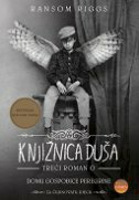 KNJIŽNICA DUŠA - Treći roman o domu gospođice Peregrine za čudnovatu djecu-0