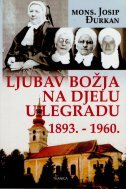 LJUBAV BOŽJA NA DJELU U LEGRADU 1893.-1960.-0