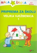 PRIPREMA ZA ŠKOLU - VELIKA VJEŽBENICA 1-0 PRIPREMA ZA ŠKOLU - VELIKA VJEŽBENICA 1-0