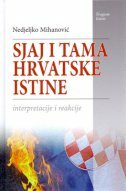 SJAJ I TAMA HRVATSKE ISTINE - Interpretacije i reakcije-0 SJAJ I TAMA HRVATSKE ISTINE - Interpretacije i reakcije-0