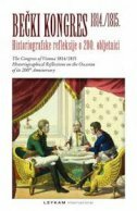 BEČKI KONGRES 1814./1815. - Historiografske refleksije o 200. obljetnici-0