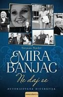 MIRA BANJAC - NE DAJ SE (Autorizovana biografija)-0 MIRA BANJAC - NE DAJ SE (Autorizovana biografija)-0