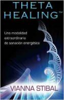 THETA HEALING - UNA MODALIDAD EXTRAORDINARIA DE SANACION ENERGETICA-0 THETA HEALING - UNA MODALIDAD EXTRAORDINARIA DE SANACION ENERGETICA-0