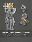 SWORDS, CROWNS, CENSERS AND BOOKS - Francia Media - Cradles of European Culture-0