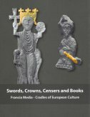SWORDS, CROWNS, CENSERS AND BOOKS - Francia Media - Cradles of European Culture-0 SWORDS, CROWNS, CENSERS AND BOOKS - Francia Media - Cradles of European Culture-0