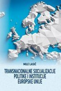 TRANSNACIONALNE SOCIJALIZACIJE POLITIKE I INSTITUCIJE EUROPSKE UNIJE-0 TRANSNACIONALNE SOCIJALIZACIJE POLITIKE I INSTITUCIJE EUROPSKE UNIJE-0