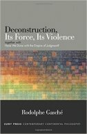 Deconstruction, Its Force, Its Violence - Together with"Have We Done with the Empire of Judgment?"-0 Deconstruction, Its Force, Its Violence - Together with"Have We Done with the Empire of Judgment?"-0