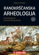 RANOKRŠĆANSKA ARHEOLOGIJA - Od početaka do konstantinskog obrata-0 RANOKRŠĆANSKA ARHEOLOGIJA - Od početaka do konstantinskog obrata-0