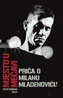 MJESTO U MEĆAVI - PRIČA O MILANU MLADENOVIĆU-0 MJESTO U MEĆAVI - PRIČA O MILANU MLADENOVIĆU-0